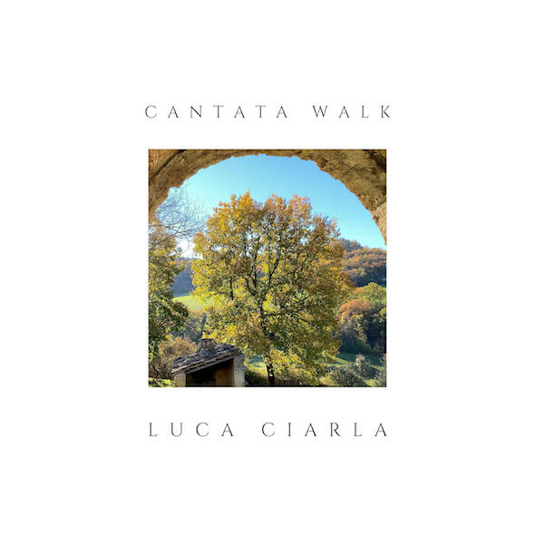 cantata walk luca ciarla